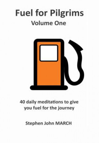 Kniha Fuel for Pilgrims - Volume One Stephen John March