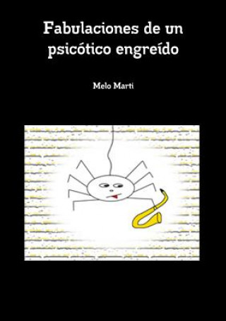 Könyv Fabulaciones De Un Psicotico Engreido Melo Marti