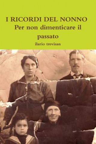 Book I Ricordi Del Nonno - Per Non Dimenticare Il Passato ilario trevisan