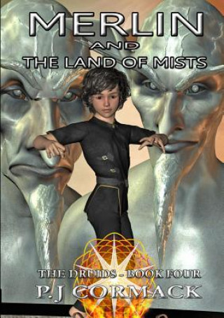 Carte Merlin and the Land of Mists Book Four: the Druids P.J Cormack