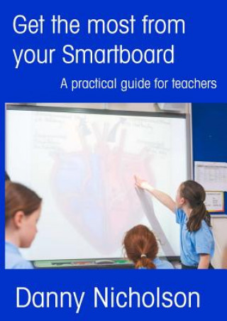 Книга Get the Most from Your Smartboard Danny Nicholson