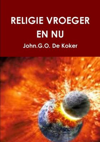 Knjiga Religie Vroeger En Nu John.G.O. De Koker