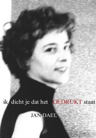 Книга Ik Dicht Je Dat Het Gedrukt Staat Jan Dael