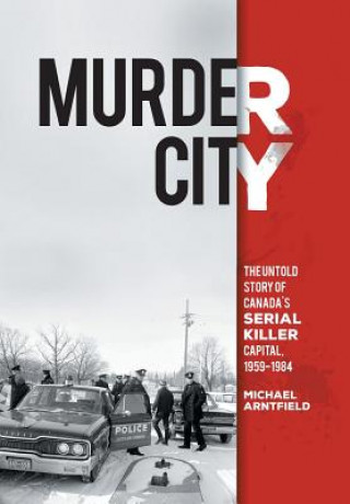 Knjiga Murder City Michael Arntfield