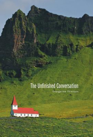 Kniha Unfinished Conversation Evangeline Thiessen