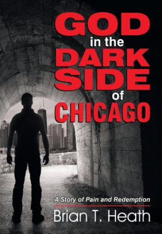 Kniha God in the Dark Side of Chicago Brian T Heath