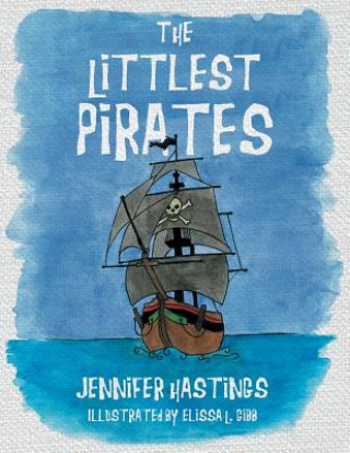 Kniha Littlest Pirates Jennifer Hastings