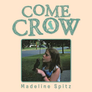 Kniha Come Crow Madeline Spitz