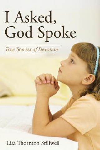 Книга I Asked, God Spoke Lisa Thornton Stillwell