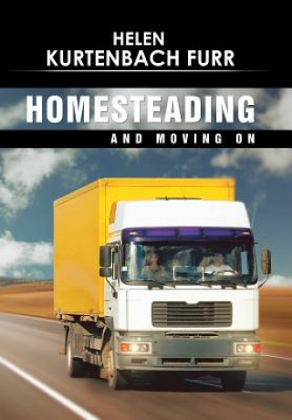 Livre Homesteading and Moving On Helen Kurtenbach Furr