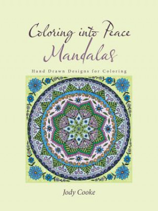 Könyv Coloring into Peace Mandalas Jody Cooke