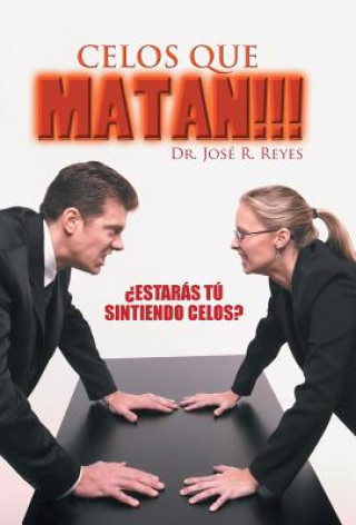 Boek Celos que matan!!! Dr Jose R Reyes