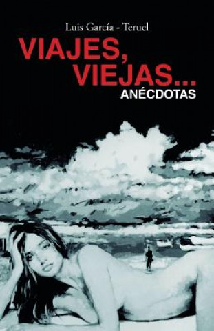 Book Viajes, viejas...anecdotas Luis Garcia - Teruel