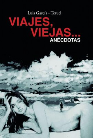 Buch Viajes, viejas...anecdotas Luis Garcia - Teruel