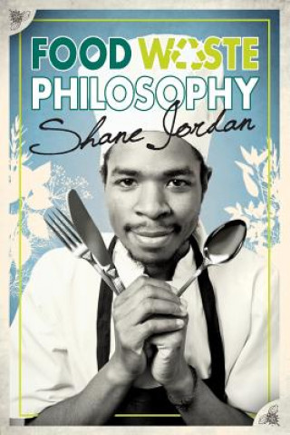Kniha Food Waste Philosophy Shane Jordan