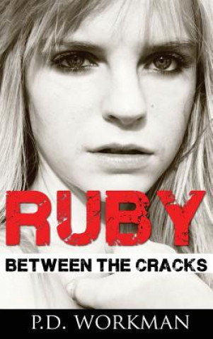Kniha Ruby, Between the Cracks P D Workman