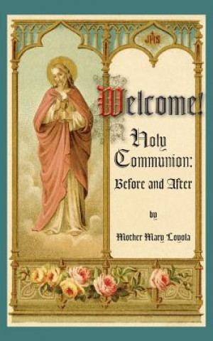 Kniha Welcome! Holy Communion Before and After Mother Mary Loyola