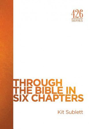 Carte Through the Bible in Six Chapters Kit Sublett