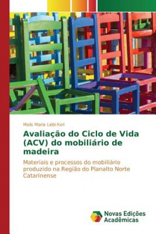 Kniha Avaliacao do Ciclo de Vida (ACV) do mobiliario de madeira Keil Malis Maria Liebl