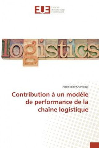 Kniha Contribution A Un Modele de Performance de la Chaine Logistique Charkaoui Abdelkabir