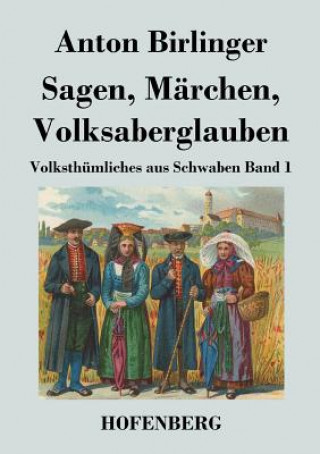 Kniha Sagen, Marchen, Volksaberglauben Anton Birlinger