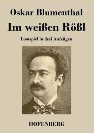 Knjiga Im weissen Roessl Oskar Blumenthal