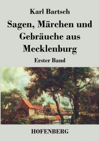 Kniha Sagen, Marchen und Gebrauche aus Mecklenburg Karl Bartsch