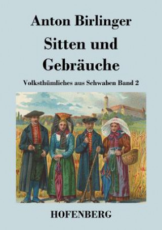 Kniha Sitten und Gebrauche Anton Birlinger