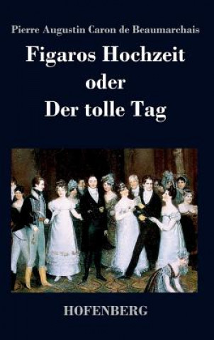 Книга Figaros Hochzeit oder Der tolle Tag Pierre Augustin Caron De Beaumarchais