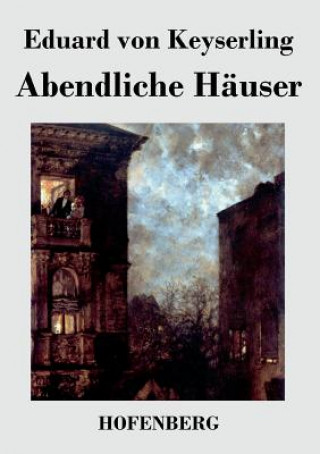 Книга Abendliche Hauser Eduard Von Keyserling