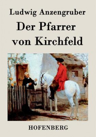 Könyv Pfarrer von Kirchfeld Ludwig Anzengruber