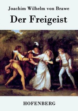 Книга Der Freigeist Joachim Wilhelm Von Brawe