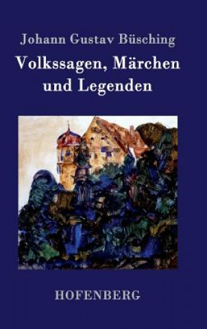 Kniha Volkssagen, Marchen und Legenden Johann Gustav Büsching