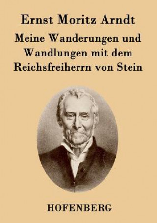 Buch Meine Wanderungen und Wandlungen mit dem Reichsfreiherrn von Stein Ernst Moritz Arndt