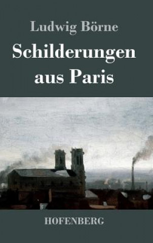 Kniha Schilderungen aus Paris Ludwig Borne