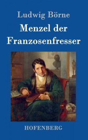 Kniha Menzel der Franzosenfresser Ludwig Borne