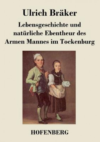 Kniha Lebensgeschichte und naturliche Ebentheur des Armen Mannes im Tockenburg Ulrich Braker