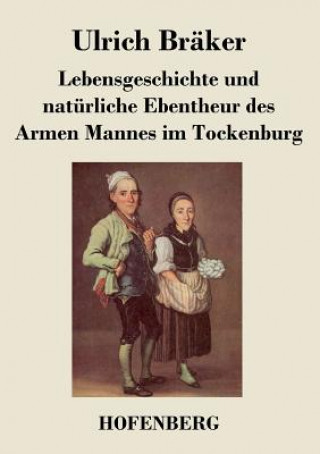 Knjiga Lebensgeschichte und naturliche Ebentheur des Armen Mannes im Tockenburg Ulrich Braker