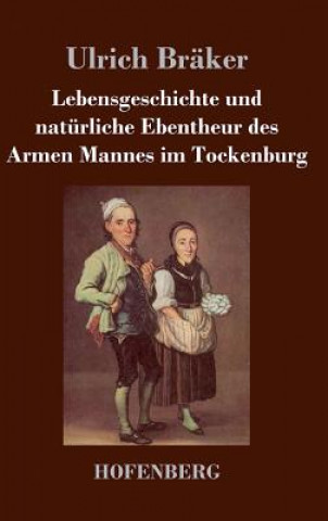 Kniha Lebensgeschichte und naturliche Ebentheur des Armen Mannes im Tockenburg Ulrich Braker