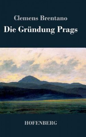 Kniha Die Grundung Prags Clemens Brentano
