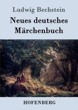 Kniha Neues deutsches Marchenbuch Ludwig Bechstein