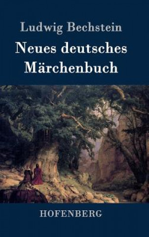 Kniha Neues deutsches Marchenbuch Ludwig Bechstein