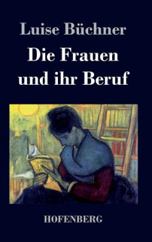 Kniha Die Frauen und ihr Beruf Luise Buchner