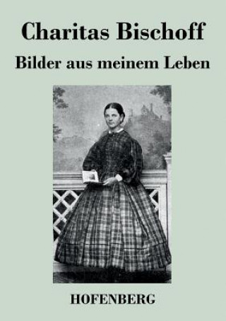 Buch Bilder aus meinem Leben Charitas Bischoff