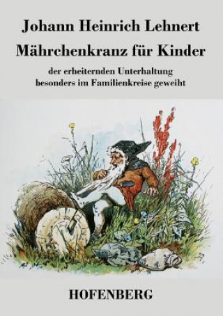 Kniha Mahrchenkranz fur Kinder Johann Heinrich Lehnert