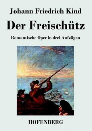 Kniha Freischutz Johann Friedrich Kind