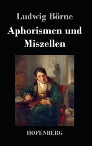 Könyv Aphorismen und Miszellen Ludwig Borne