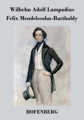 Książka Felix Mendelssohn-Bartholdy Wilhelm Adolf Lampadius