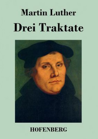 Kniha Drei Traktate Martin Luther