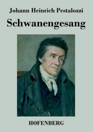 Könyv Schwanengesang Johann Heinrich Pestalozzi